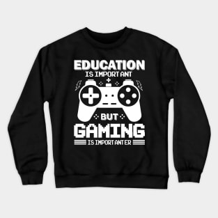 Funny Gamer Education Important Gaming Importanter Crewneck Sweatshirt